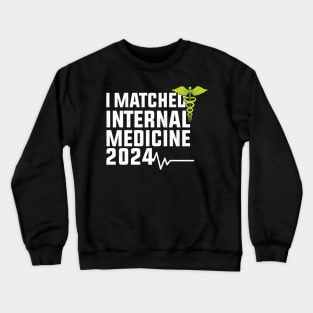 I Matched Internal Medicine 2024 Residency Cool Match Crewneck Sweatshirt